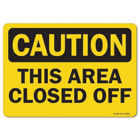 Signmission OSHA Caution, 3.5" Height, 5" Width, Decal, 3.5" H, 5" W, Landscape, This Area Closed Off OS-CS-D-35-L-19245